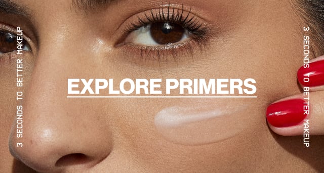3 SECONDS TO BETTER MAKEUP | EXPLORE PRIMERS