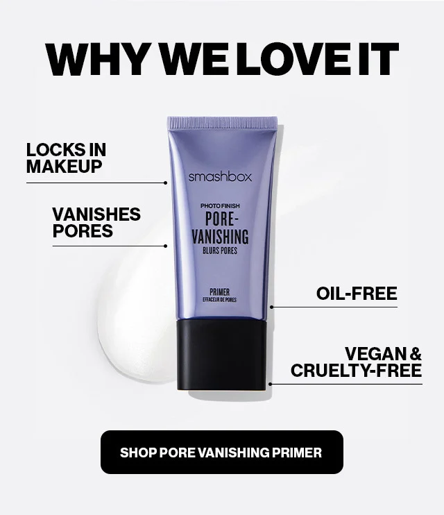 WHY WE LOVEIT | LOCKS IN MAKEUP | VANISHES PORES | OIL-FREE | VEGAN & CRUELTY-FREE | SHOP PORE VANISHING PRIMER