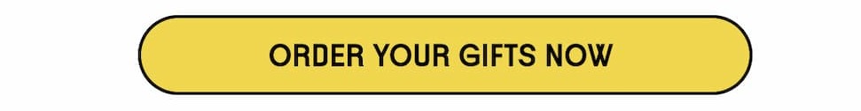 Order Your Gifts Now