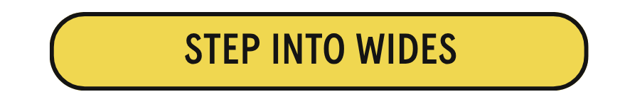 Step Into Wides