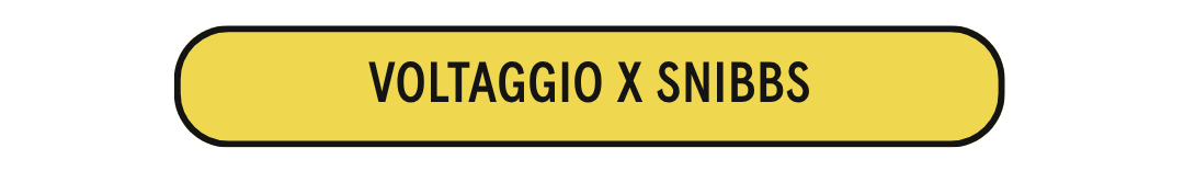 Voltaggio X Snibbs