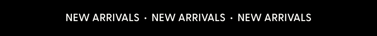 new arrivals