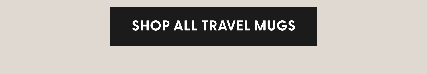 Shop All Travel Mugs