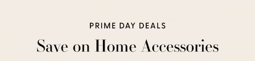 Prime Day Deals | Save on Home Accessories