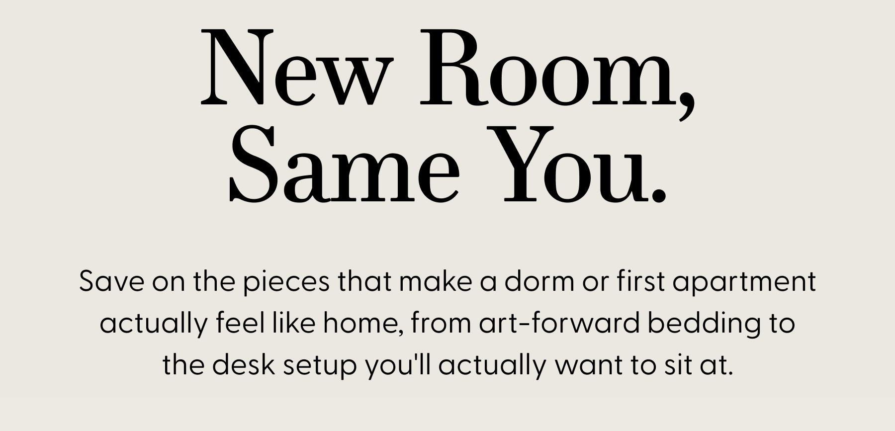 New Room, Same You.