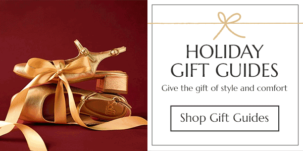 Holiday Gift Guides. Give the gift of style and comfort. Shop Gift Guide.