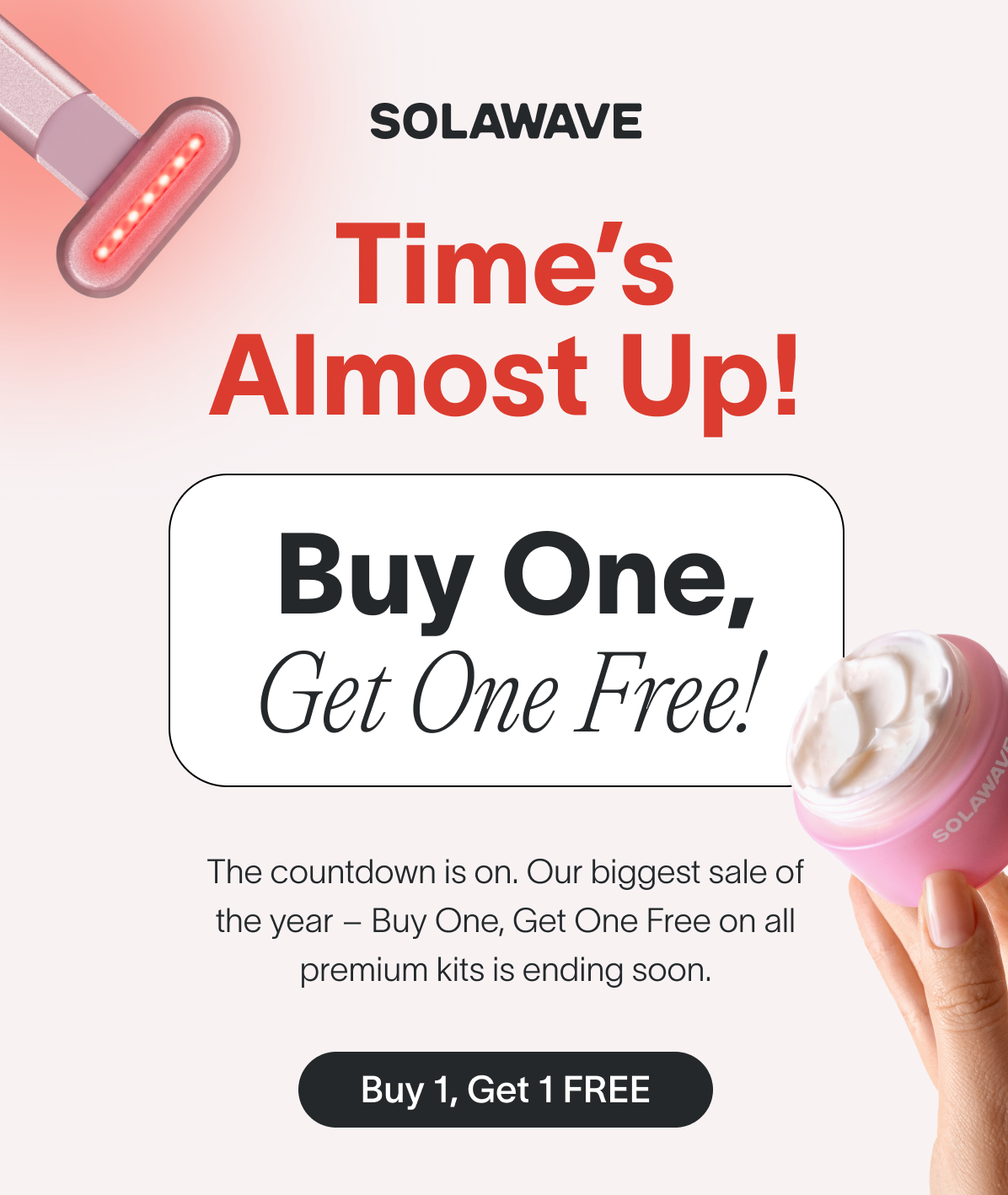 Time's Almost Up! Buy One, Get One Free! 