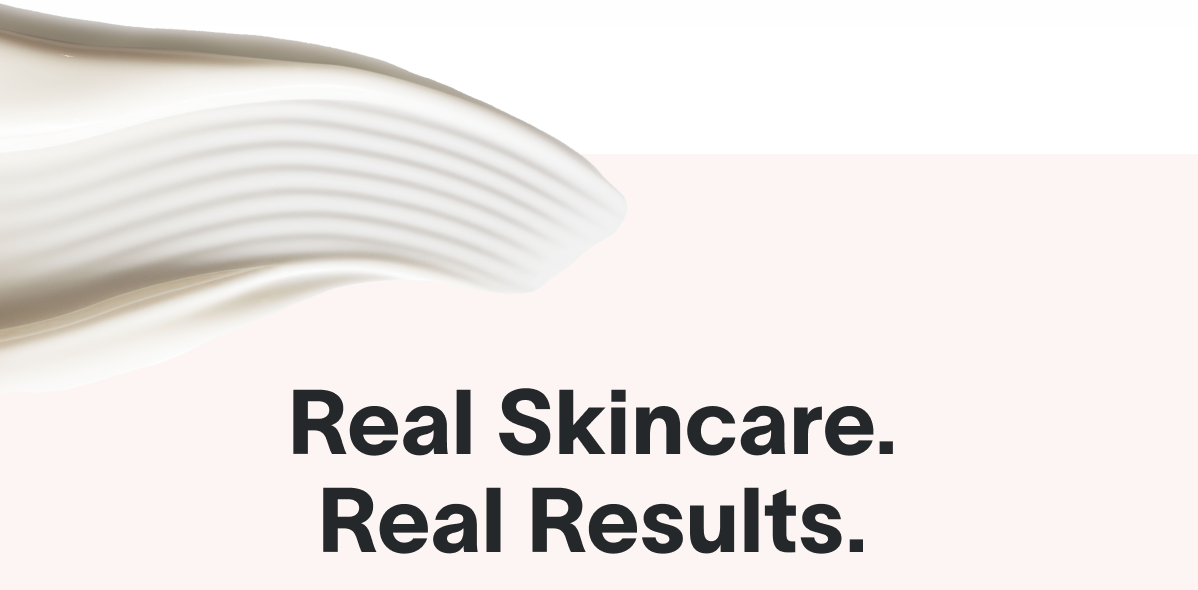 Real Skincare. Real Results.