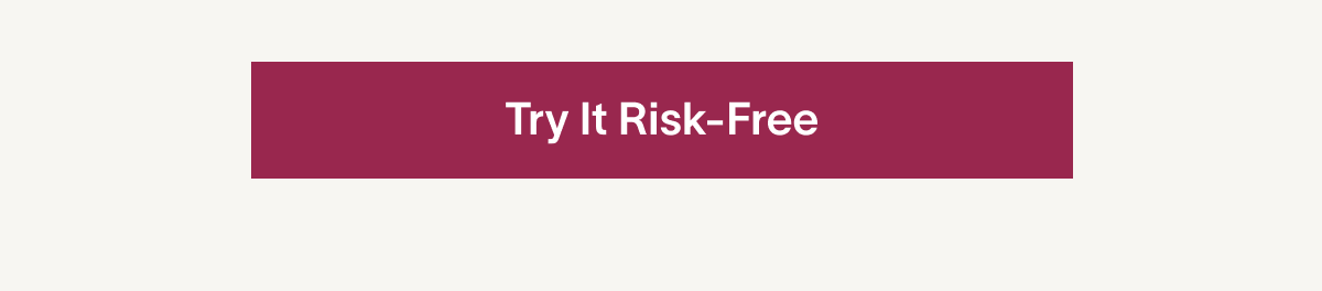 Try It Risk-Free
