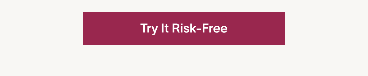 Try It Risk-Free