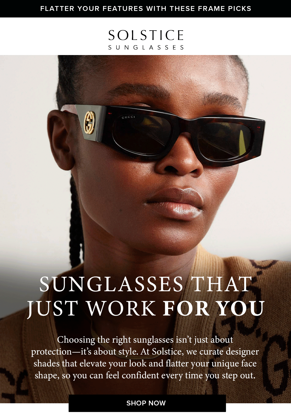 Sunglasses That Just Work for You SHOP NOW