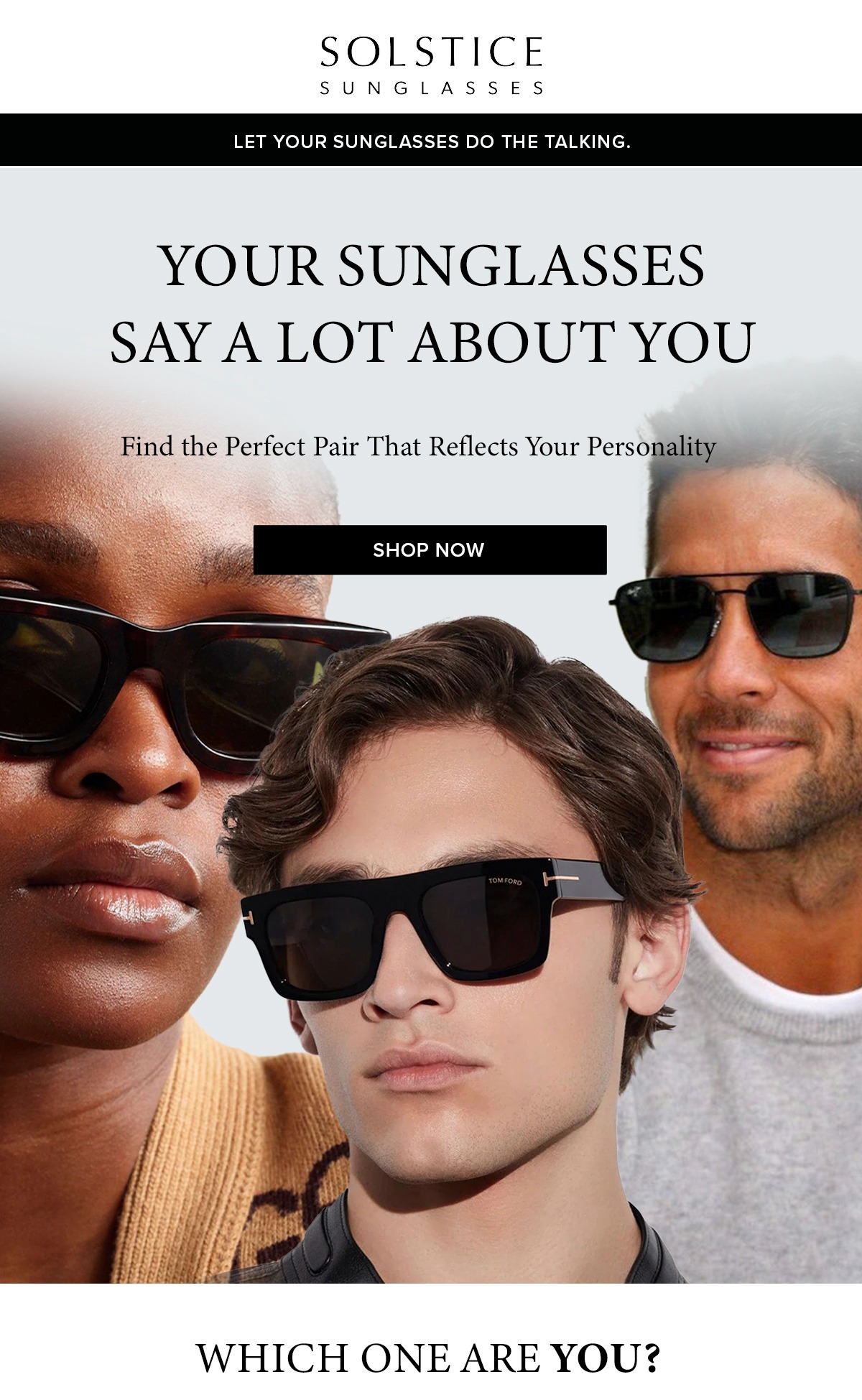 Your Sunglasses Say a Lot About You​ SHOP NOW