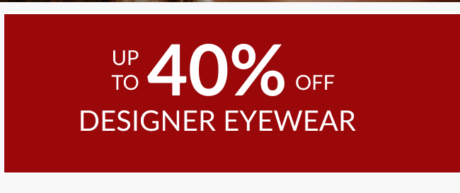 Sale banner highlighting up to 40% off designer eyewear.
