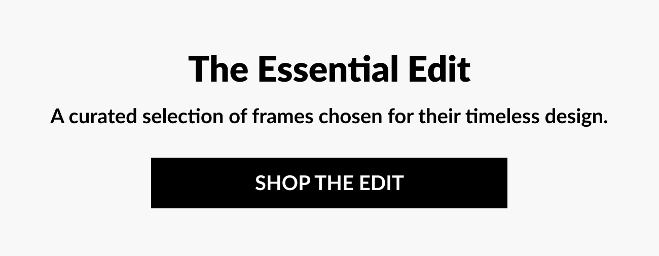Section header reading “The Essential Edit” with subheading describing a curated selection of timeless eyewear and a “Shop the Edit” button.