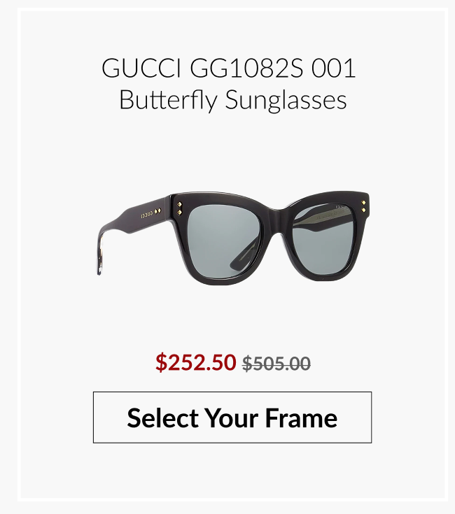 Product feature showing “Gucci GG1082S 001 Butterfly Sunglasses” with sale price $252.50 reduced from $505.00 and a “Select Your Frame” button.