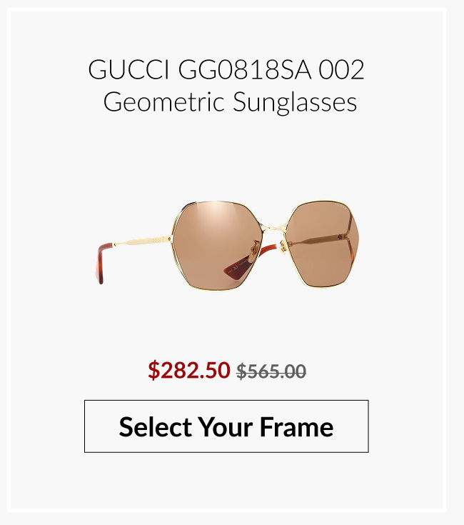 Product feature showing “Gucci GG0818SA 002 Geometric Sunglasses” with sale price $282.50 reduced from $565.00 and a “Select Your Frame” button.