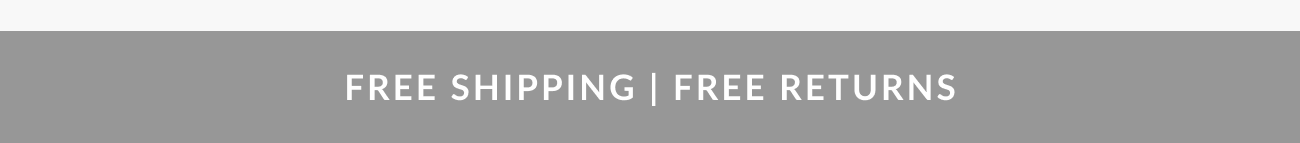 Text reading, 'Free Shipping | Free Returns.'