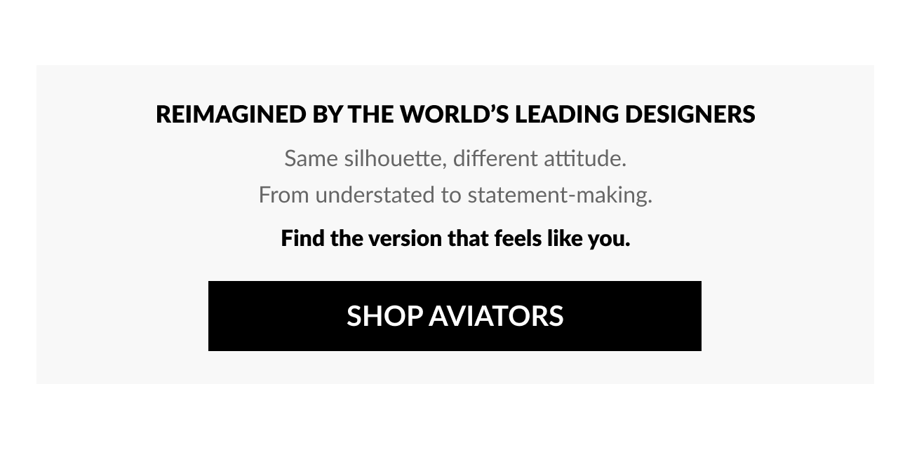 Text reading “Reimagined by the world’s leading designers” with supporting copy about different interpretations of the aviator silhouette and a “Shop Aviators” button.