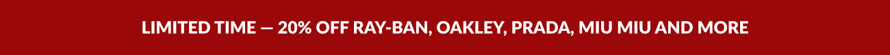 Text reading “Limited Time – 20% Off Ray-Ban, Oakley, Prada, Miu Miu and more.”