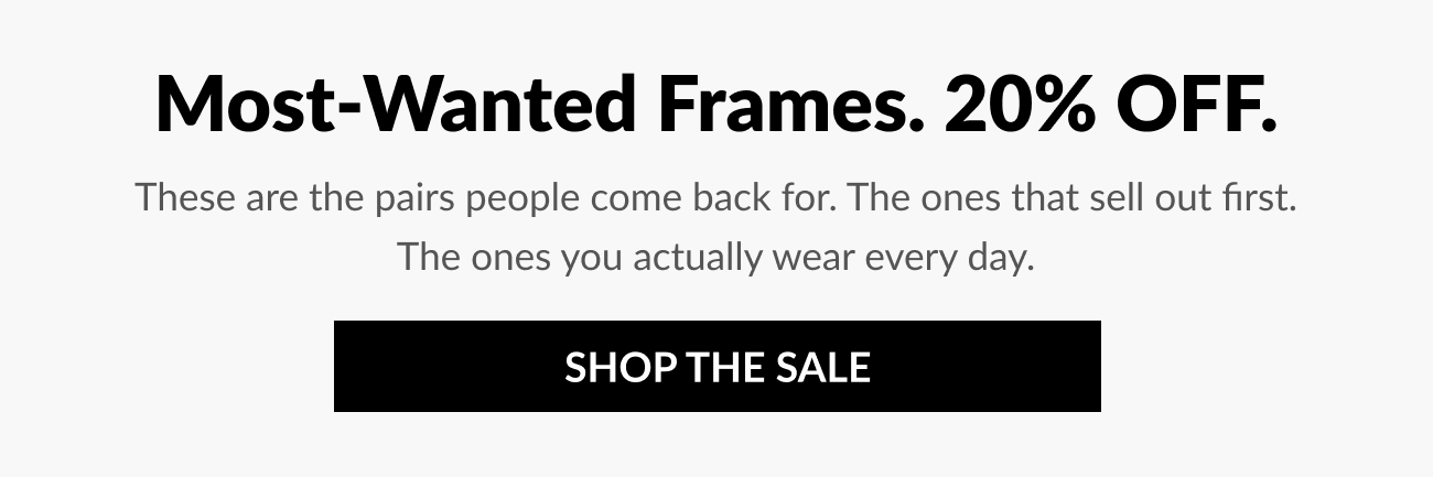 Text reading “Most-Wanted Frames. 20% Off.” with subtext about best-selling styles people wear every day and a “Shop the Sale” button.