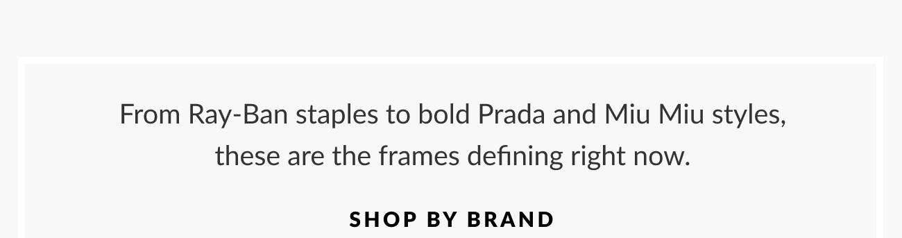 Text reading “Shop by Brand” with logos for Miu Miu, Prada, Ray-Ban, and Oakley.