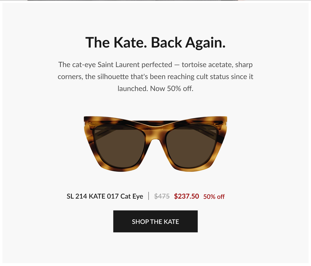 Image of tortoise acetate cat-eye sunglasses labeled “SL 214 Kate 017,” showing original price $475 reduced to $237.50 (50% off), with “Shop the Kate” CTA.