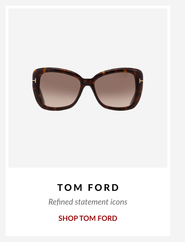 Oversized tortoise Tom Ford sunglasses with the descriptor “Refined statement icons” and a call-to-action button to shop Tom Ford.