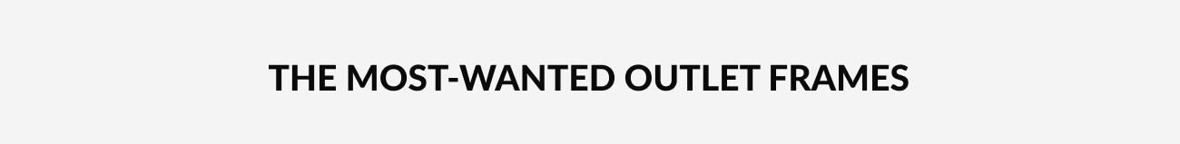 “The Most-Wanted Outlet Frames” featuring discounted designer sunglasses.