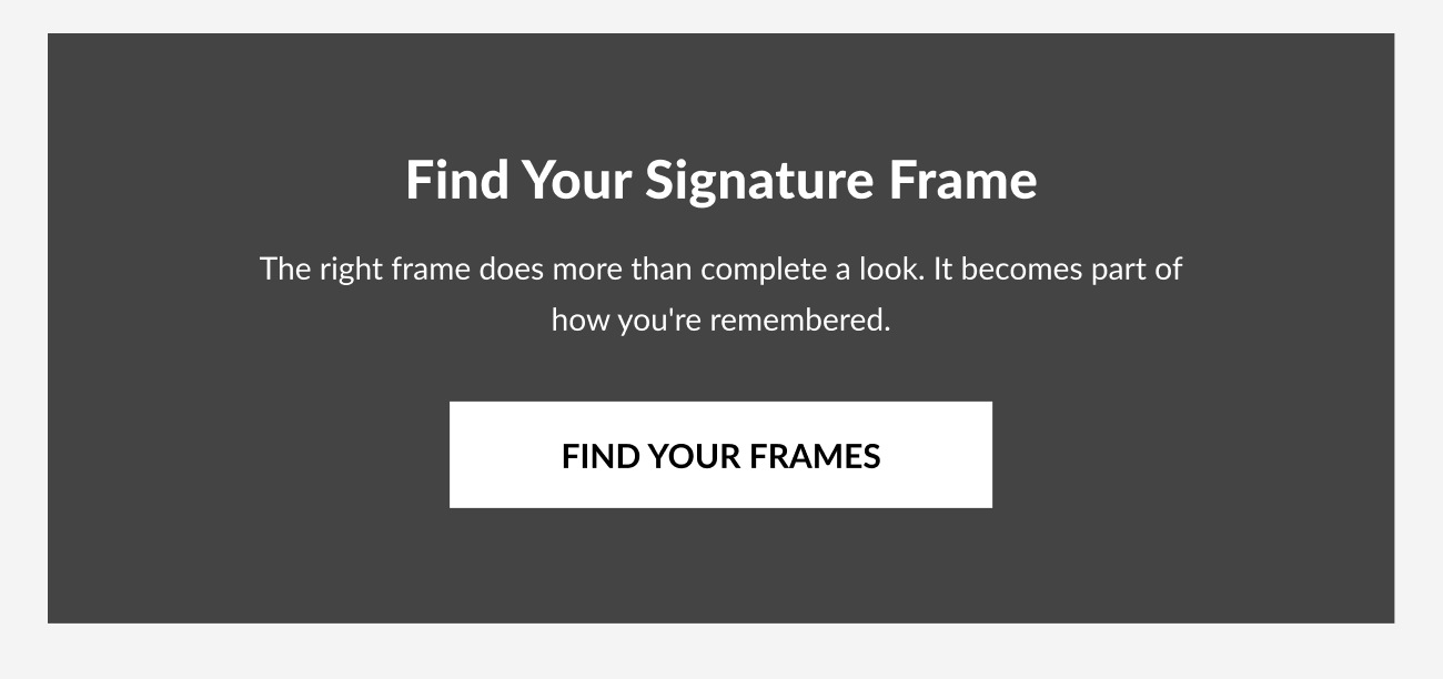 Dark editorial-style banner reading “Find Your Signature Frame” with supporting luxury-focused copy and a “Find Your Frames” call-to-action button.