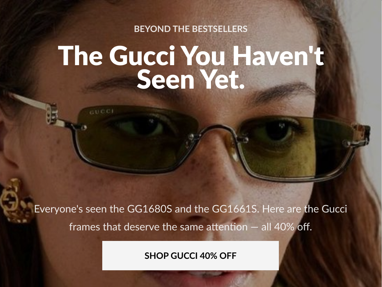 Close-up image featuring a model wearing slim rectangular Gucci sunglasses with the headline “The Gucci You Haven’t Seen Yet” promoting lesser-known Gucci frames at 40% off.