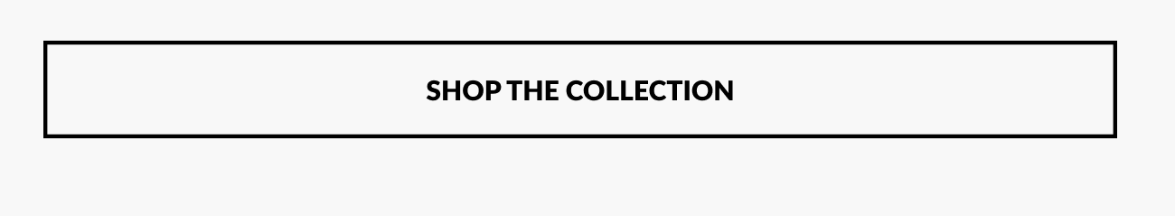 Text reading, "Shop The Collection"