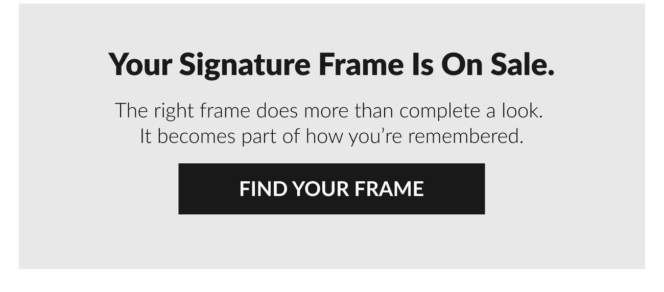 Promotional banner reading “Your Signature Frame Is On Sale” with a call-to-action button to find your frame.