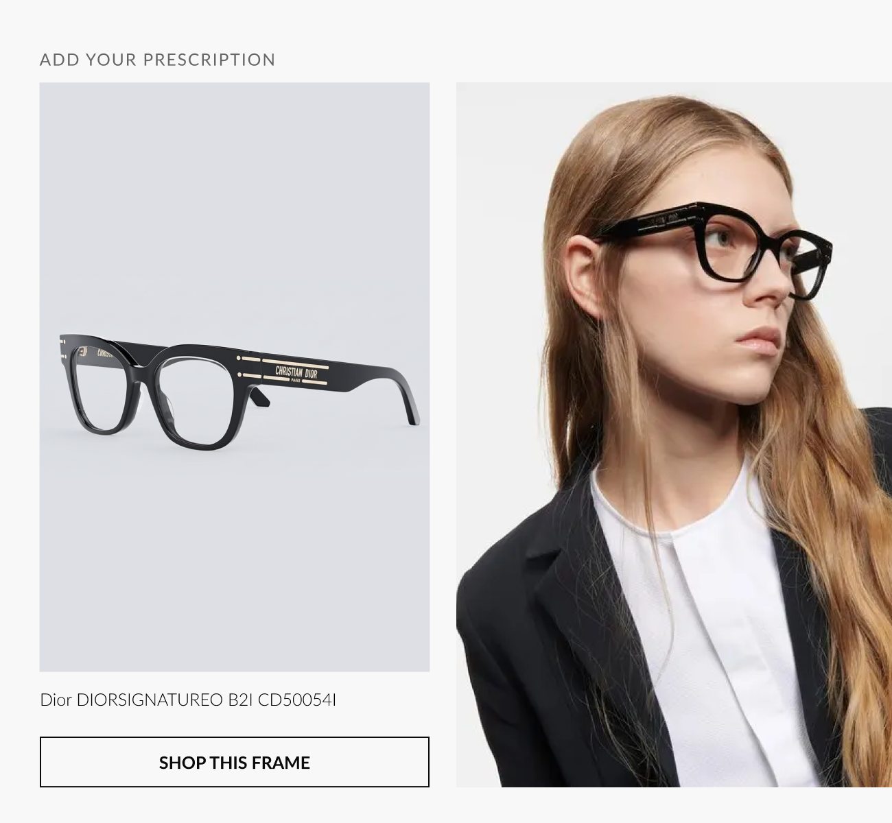 Optical feature section reading, “Add Your Prescription,” with Dior DIORSIGNATUREO B2I CD50054I eyeglasses shown beside a model wearing the frame.
