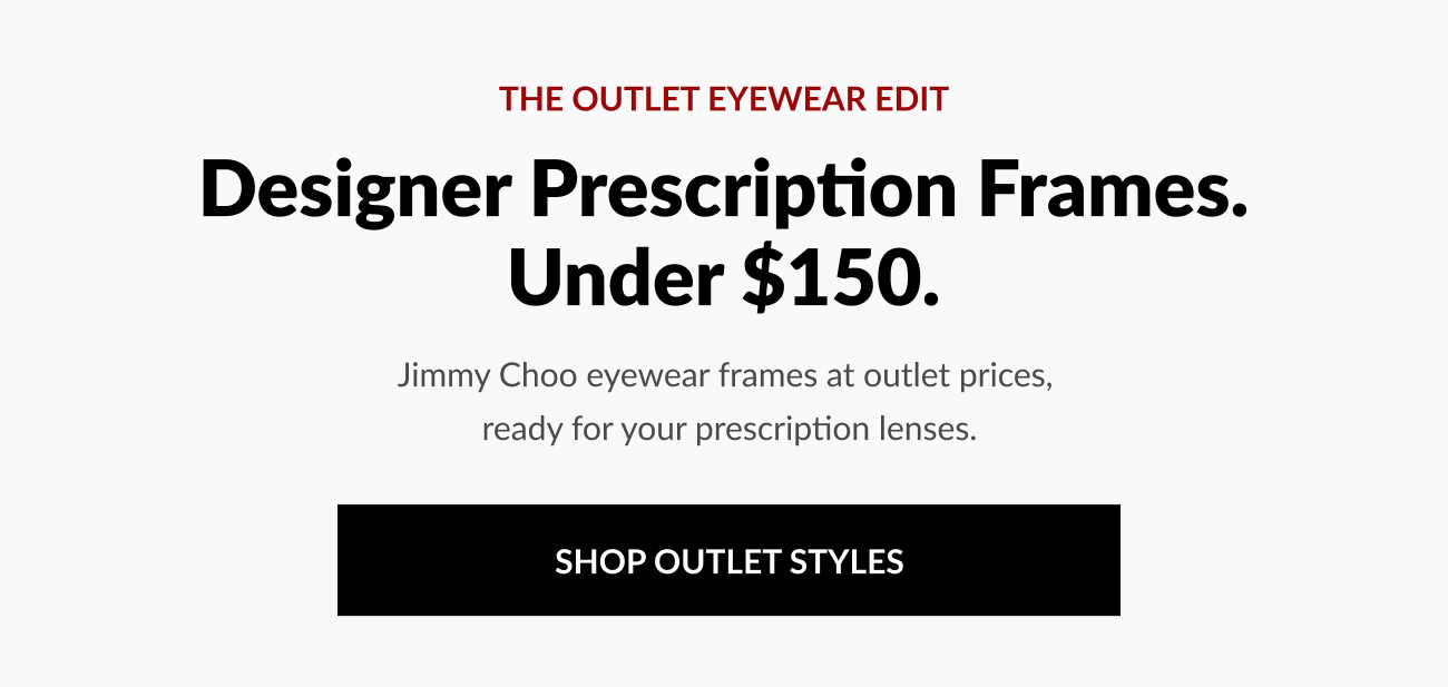 Hero banner with text reading, “Designer Prescription Frames. Under $150.” featuring Jimmy Choo optical styles with a “Shop Outlet Styles” button.