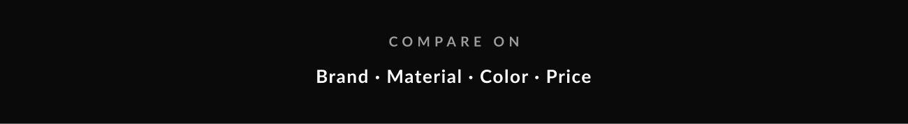 Section header reading, “Compare On,” highlighting brand, material, color, and price comparisons.