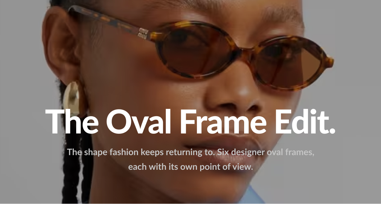 Lifestyle image of a model wearing tortoiseshell oval sunglasses with heading that reads “The Oval Frame Edit.”