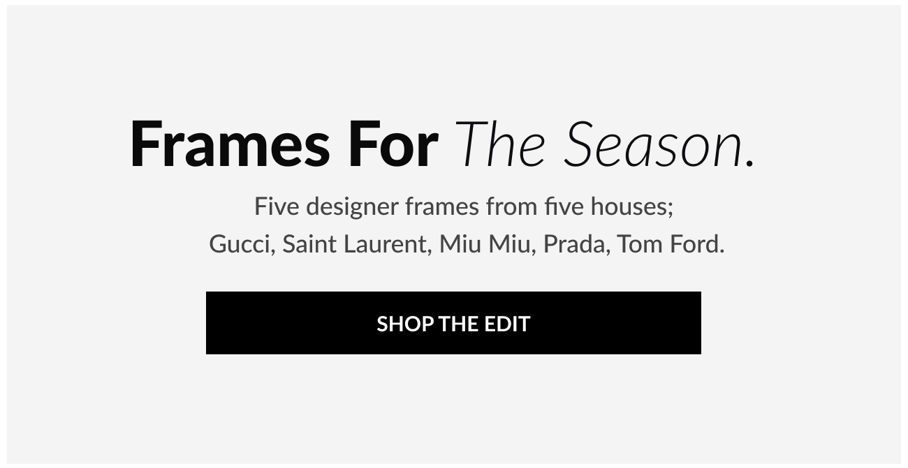 Heading that reads "Frames For The Season." Featuring five designer frames from Gucci, Saint Laurent, Miu Miu, Prada, and Tom Ford. Shop The Edit button.