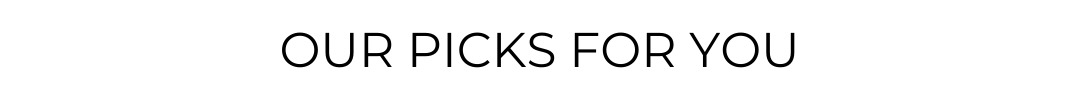 Our Picks for You
