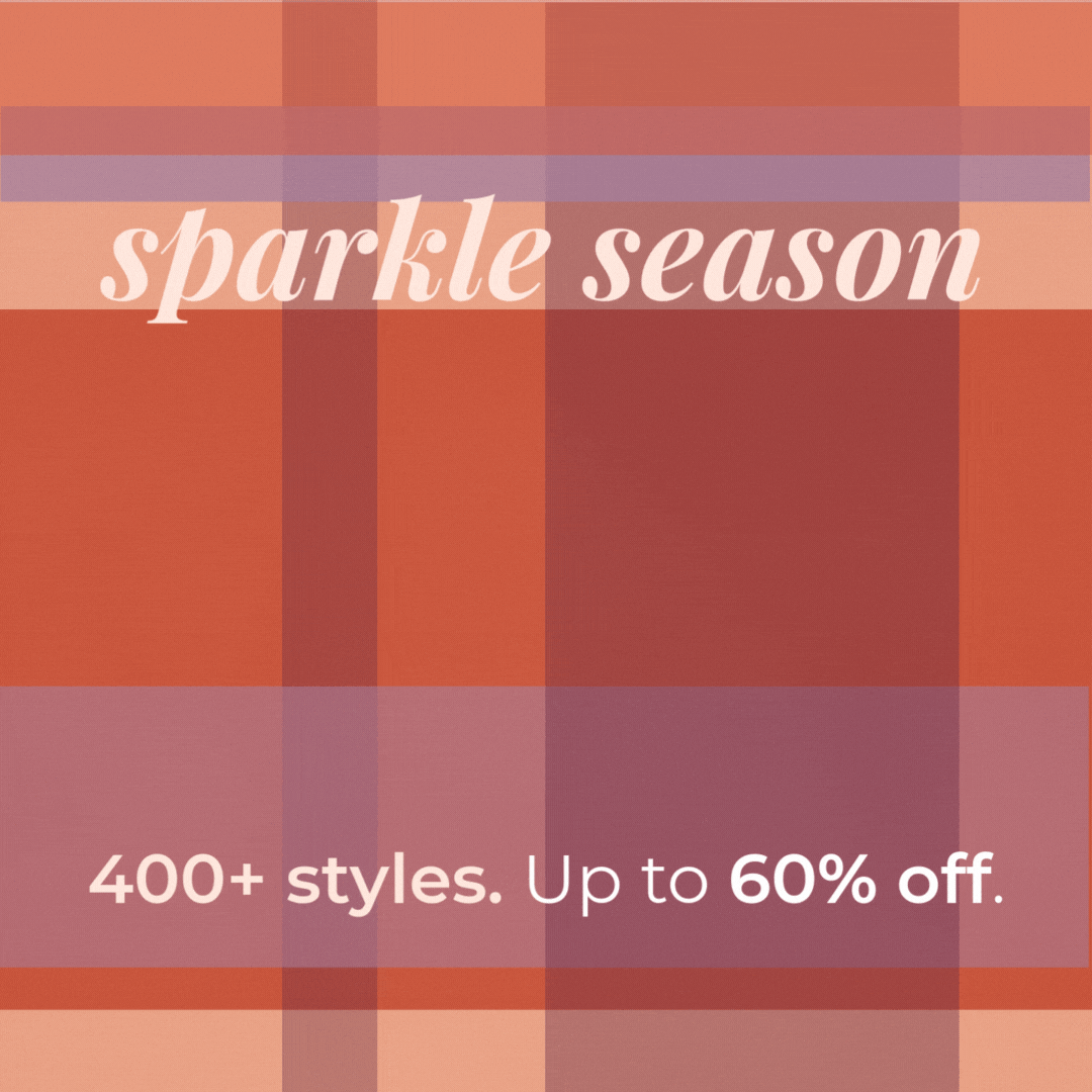 Sparkle Season Starts Now! 400+ Styles. Up to 60% Off