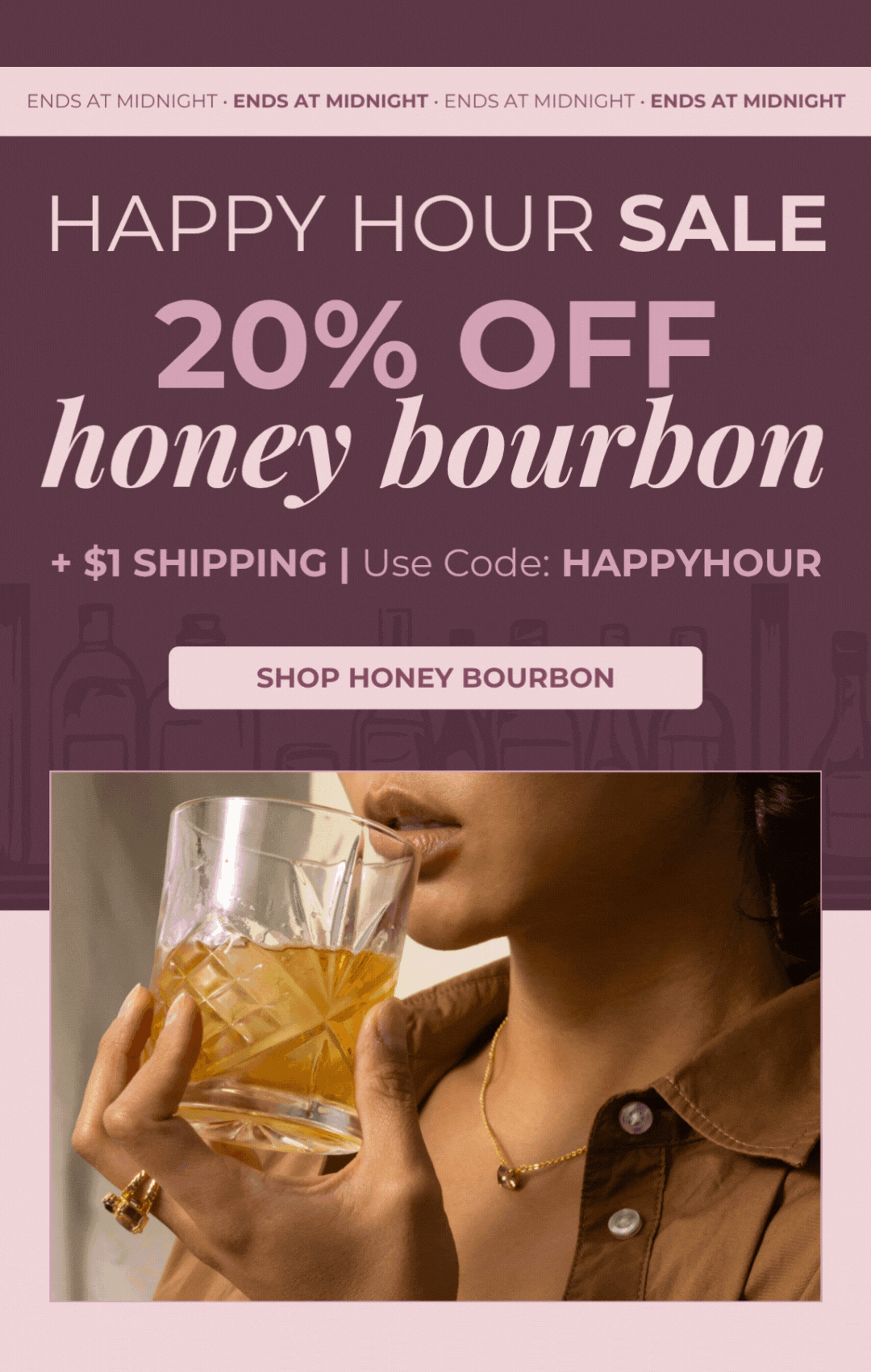 Happy Hour Sale! Ends at Midnight - 20% Off Honey Bourbon + $1 Shipping - Use Code: HAPPYHOUR - Shop Honey Bourbon