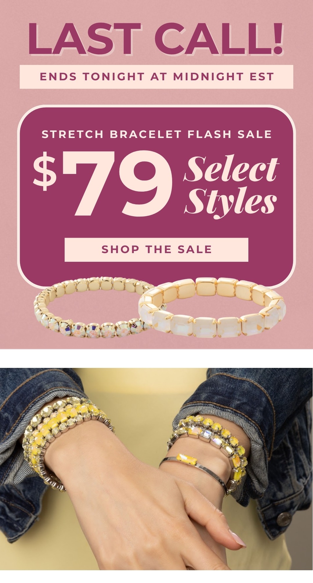 Last Call! $79 Stretch Bracelet Flash Sale - Select Styles - Ends tonight at midnight EST