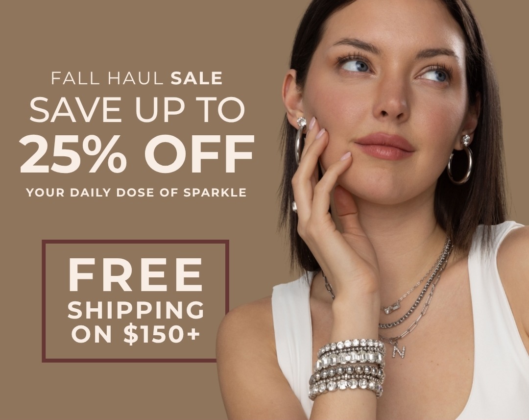 Fall Haul Sale Save Up to 25% Off your daily dose of sparkle