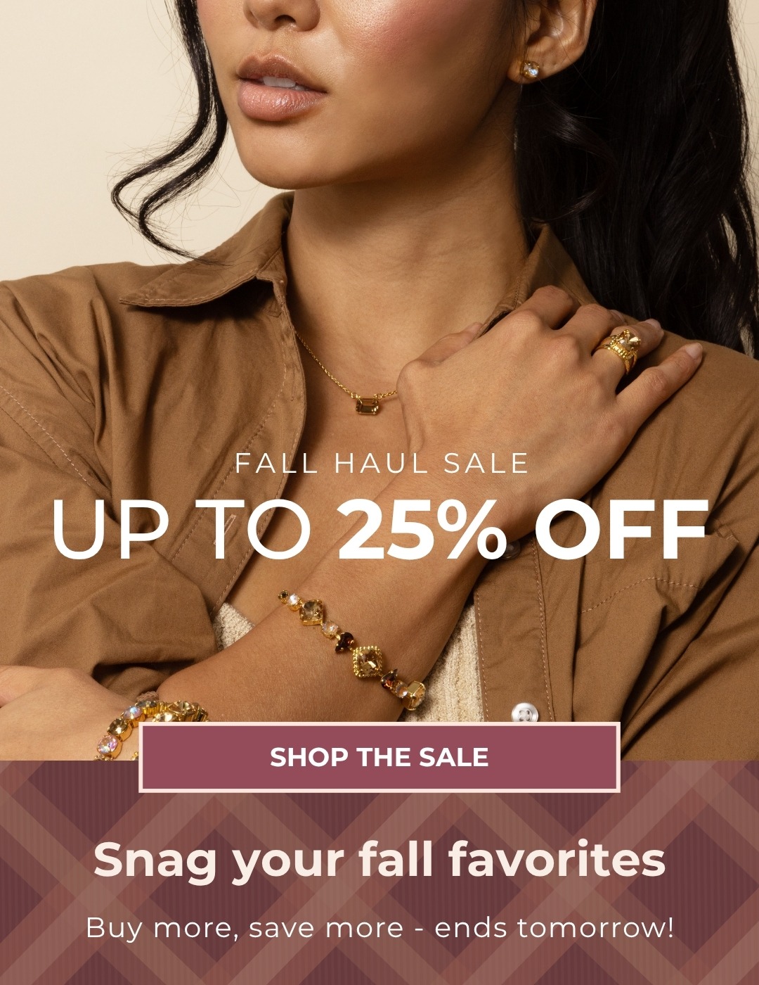 Fall Haul Sale Save Up to 25% Off - Snag your fall favorites - ends tomorrow!