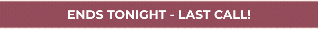 Ends Tonight - Last Call
