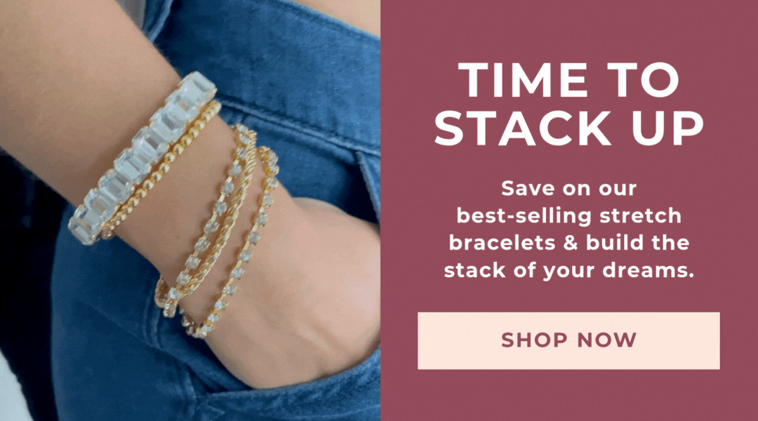 Time to Stack Up! Shop Stretch Bracelets & build the stack of your dreams