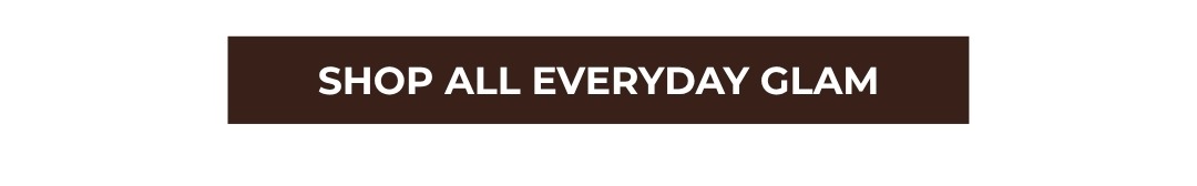 Shop All Everyday Glam
