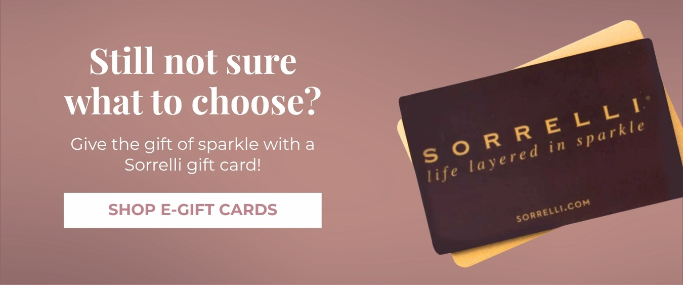 Still not sure what to choose? Give the gift of sparkle with a Sorrelli gift card! Shop e-gift cards