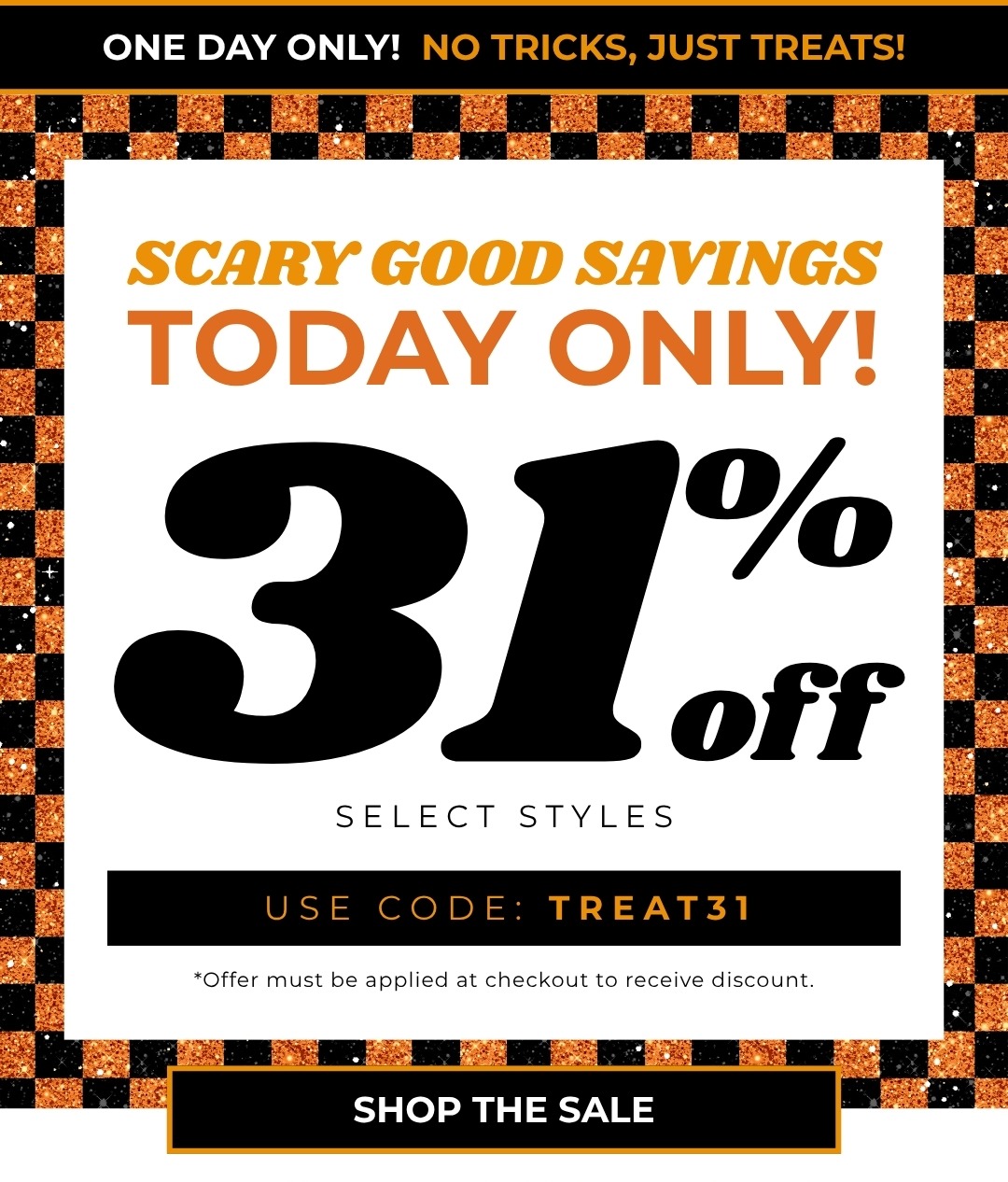 Scary Good Savings! Today Only: 31% OFF Select Styles - use code TREAT31 *Offer must be applied at checkout to receive discount.