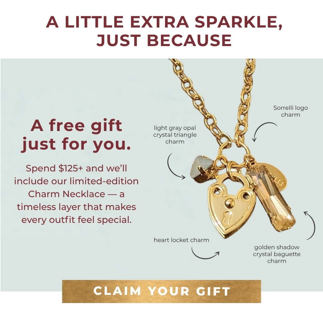 A Little Extra Sparkle, Just Because - A free gift just for you: spend $125+ and we’ll include our limited-edition Charm Necklace — a timeless layer that makes every outfit feel special. 