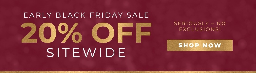 Early Black Friday Sale: 20% Off Sitewide - Seriously, No Exclusions!
